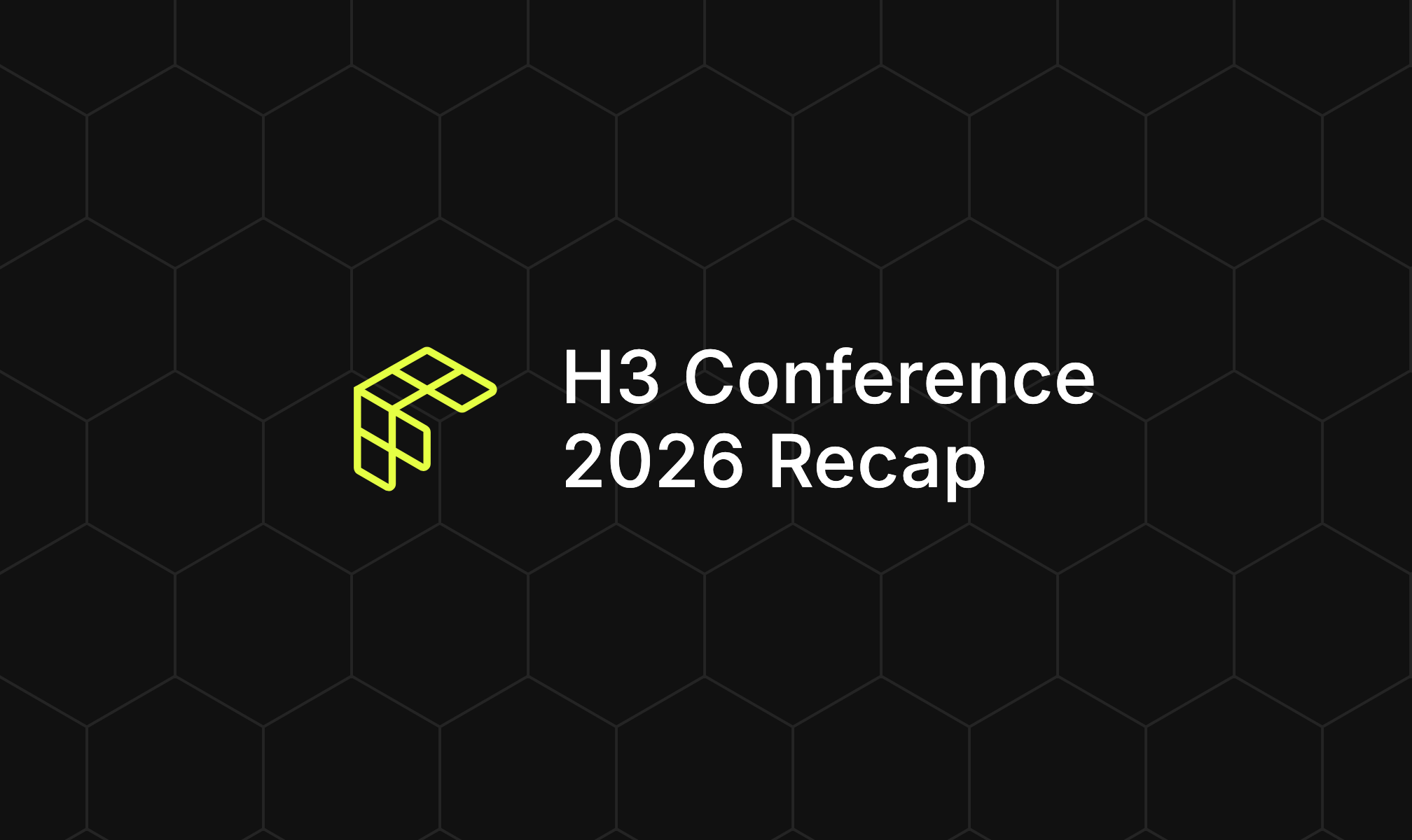 Recap of H3 Conference 2026